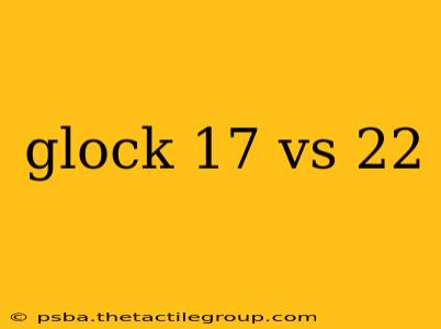 glock 17 vs 22