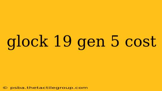 glock 19 gen 5 cost