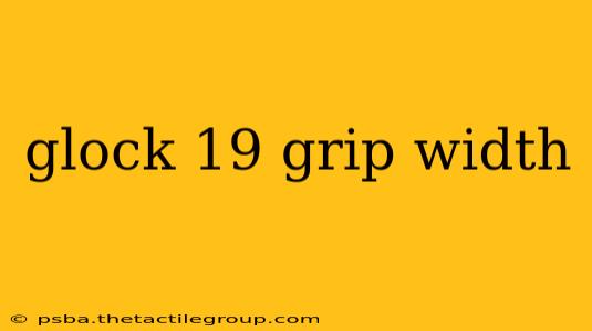 glock 19 grip width