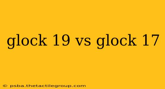 glock 19 vs glock 17