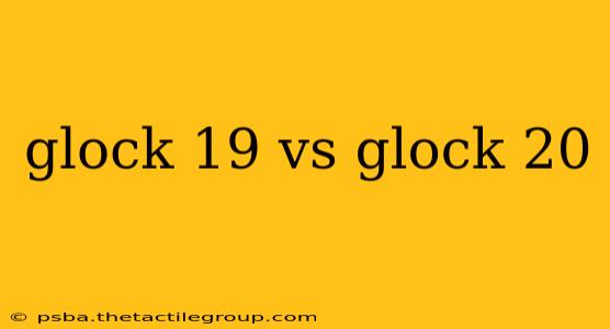 glock 19 vs glock 20