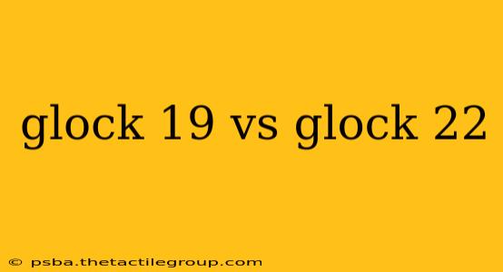 glock 19 vs glock 22