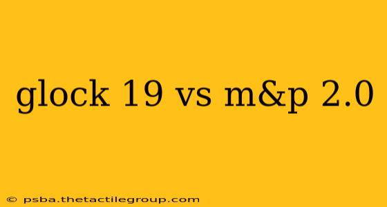 glock 19 vs m&p 2.0