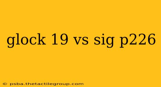 glock 19 vs sig p226