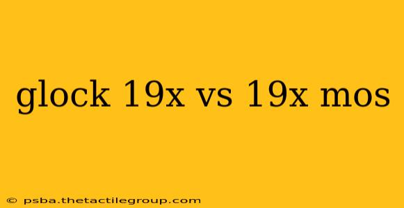 glock 19x vs 19x mos