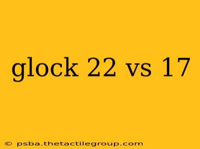 glock 22 vs 17