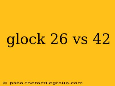 glock 26 vs 42