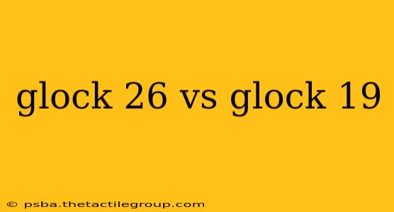 glock 26 vs glock 19