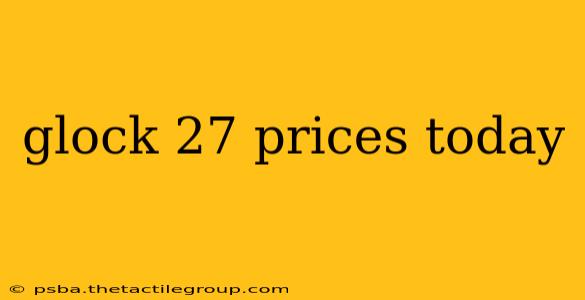 glock 27 prices today