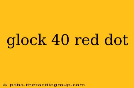 glock 40 red dot