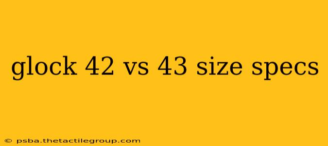 glock 42 vs 43 size specs