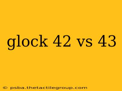 glock 42 vs 43