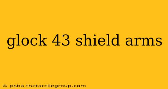 glock 43 shield arms