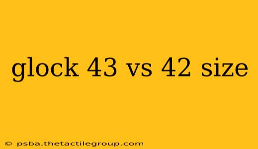 glock 43 vs 42 size