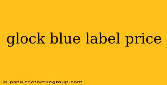 glock blue label price