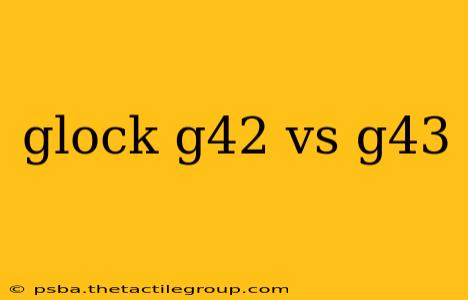 glock g42 vs g43