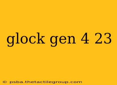 glock gen 4 23