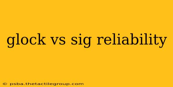 glock vs sig reliability