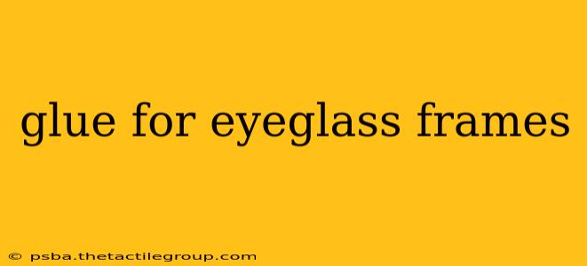 glue for eyeglass frames