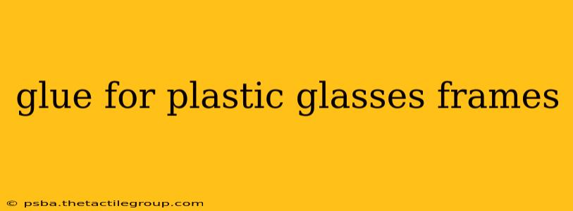 glue for plastic glasses frames