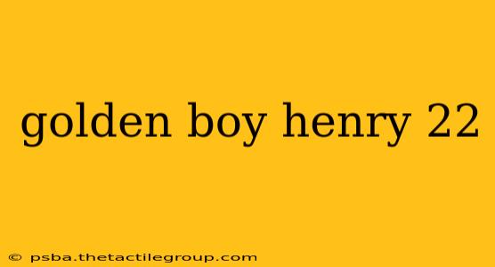 golden boy henry 22