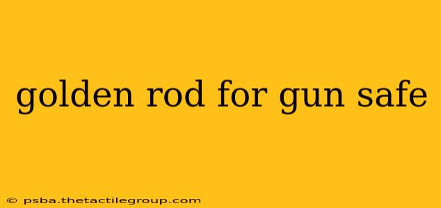 golden rod for gun safe