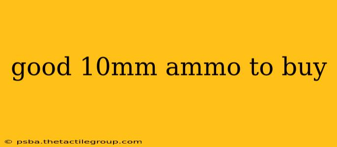 good 10mm ammo to buy