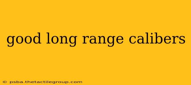 good long range calibers