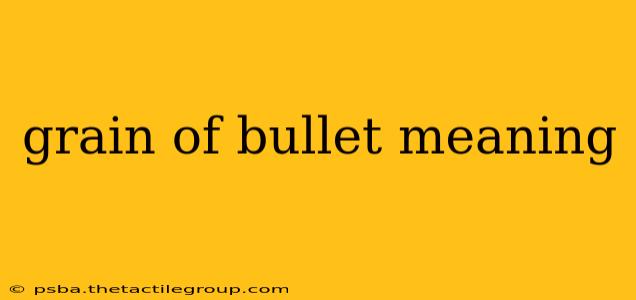 grain of bullet meaning