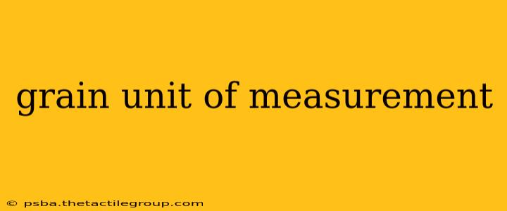 grain unit of measurement