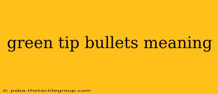 green tip bullets meaning