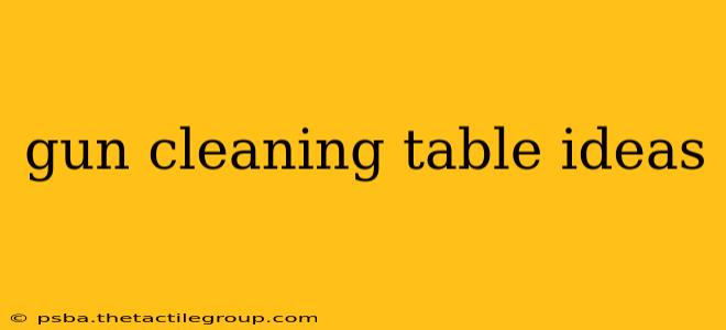 gun cleaning table ideas