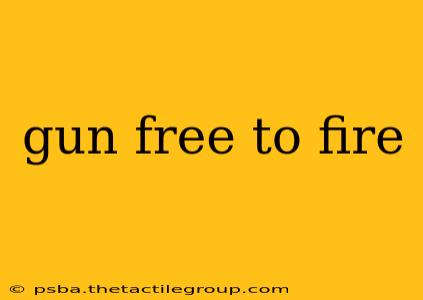 gun free to fire