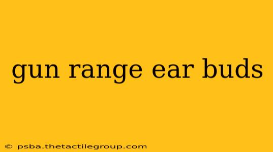 gun range ear buds