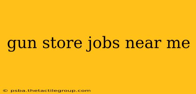 gun store jobs near me