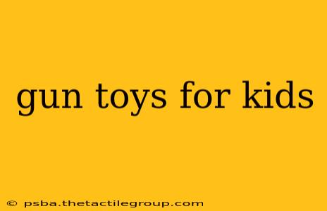 gun toys for kids