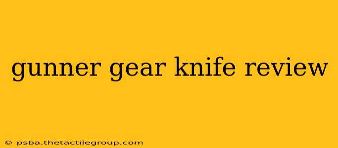 gunner gear knife review