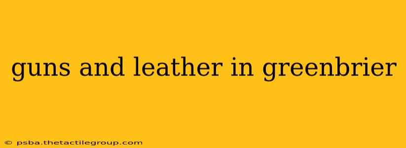 guns and leather in greenbrier