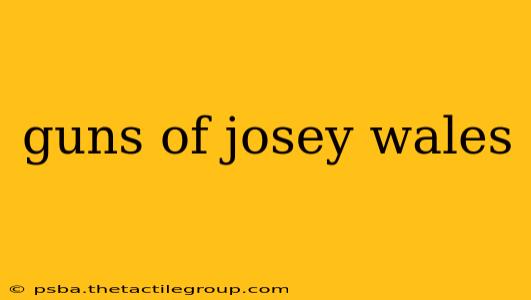 guns of josey wales