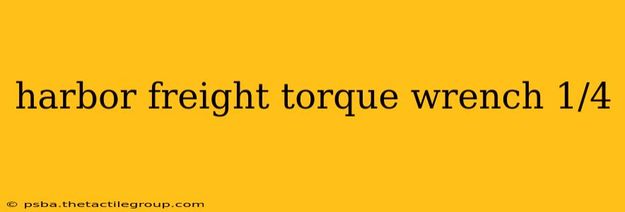 harbor freight torque wrench 1/4