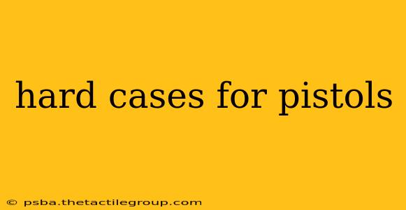 hard cases for pistols