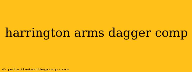 harrington arms dagger comp