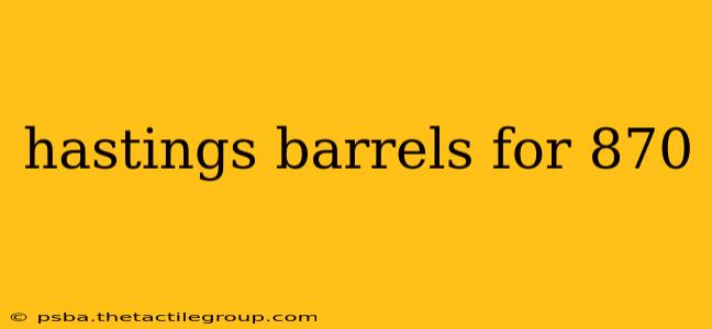 hastings barrels for 870