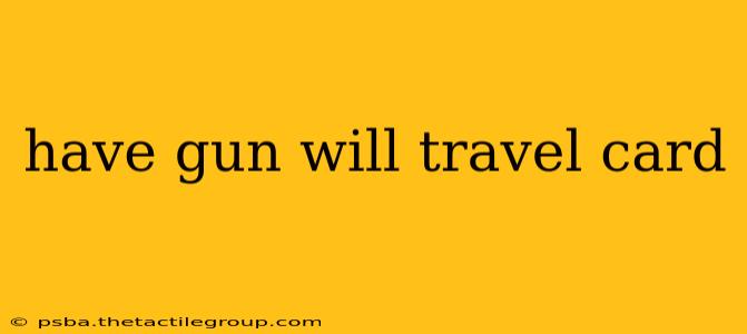 have gun will travel card