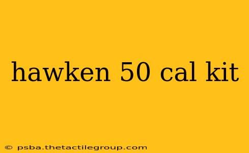 hawken 50 cal kit