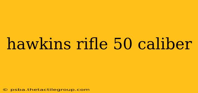 hawkins rifle 50 caliber