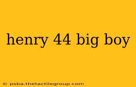 henry 44 big boy