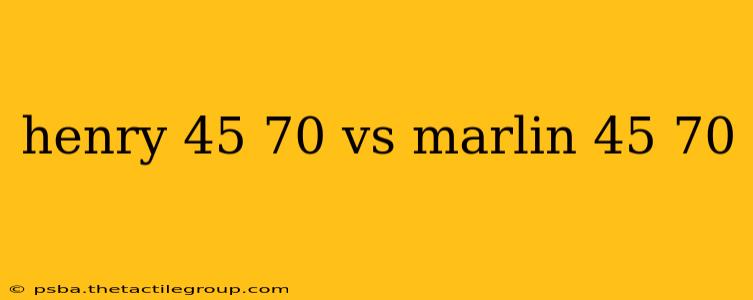 henry 45 70 vs marlin 45 70