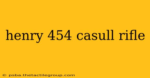 henry 454 casull rifle