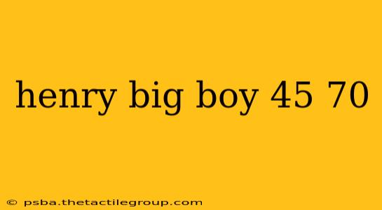 henry big boy 45 70